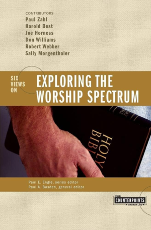 Exploring the Worship Spectrum - Paul A. Basden
