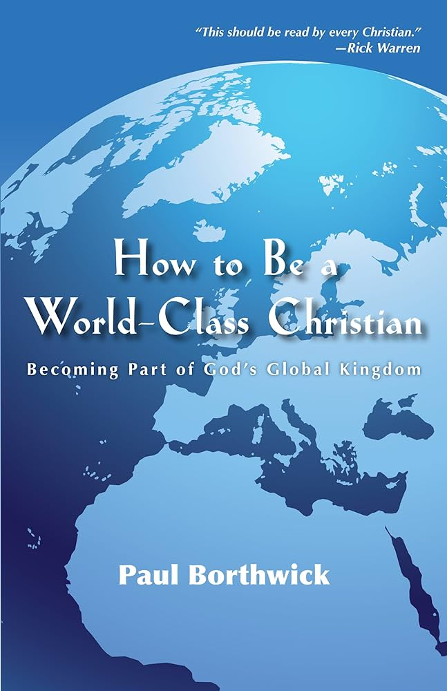 How to Be a World Class Christian - Paul Borthwick