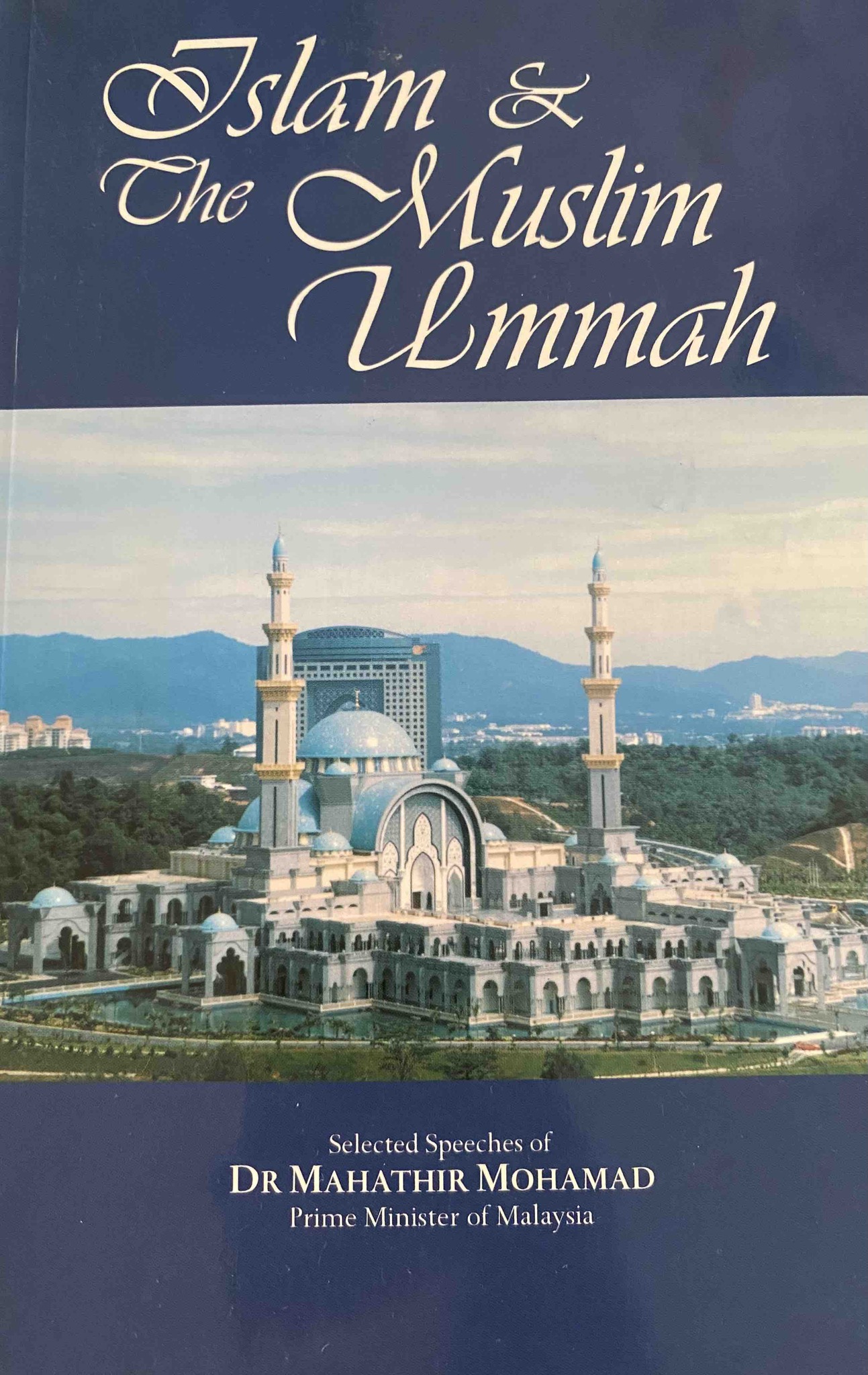 Islam & the Muslim Ummah, Selected Speeches of Dr Mahathir Mohamad ...